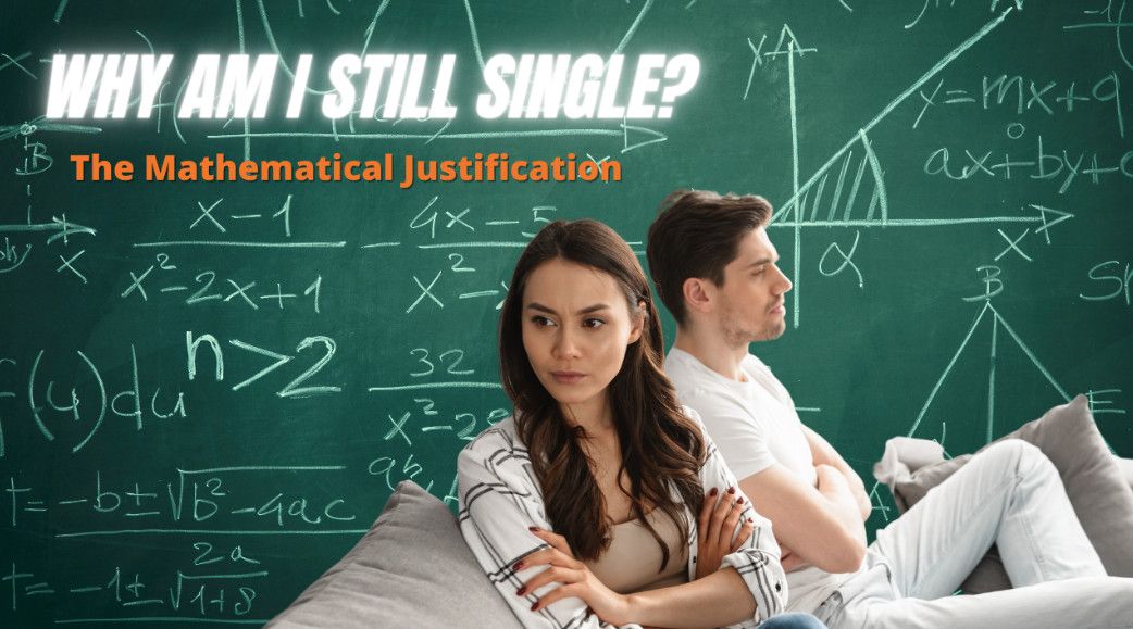 Why am I still single? The mathematical justification.