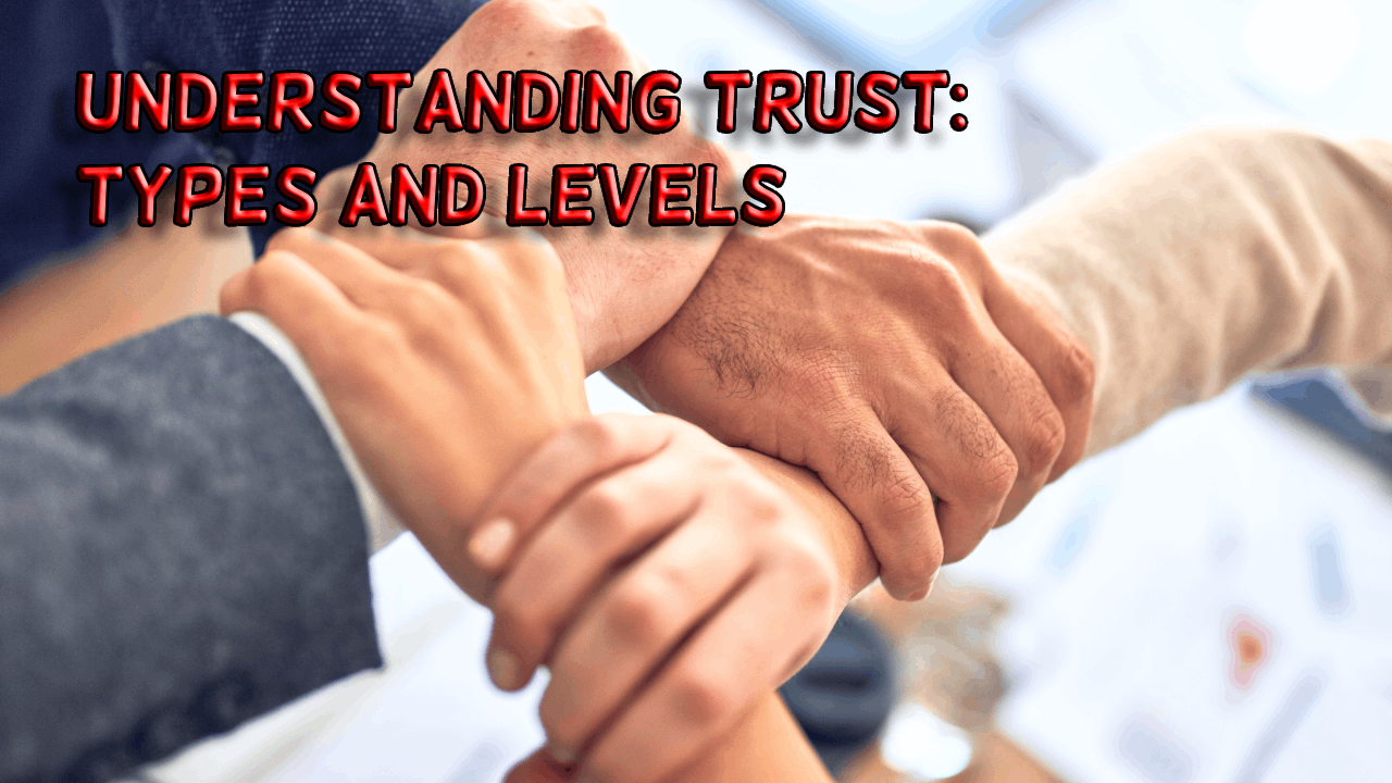 Understanding Trust: Types and Levels