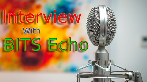 My Interview with BITS Echo
