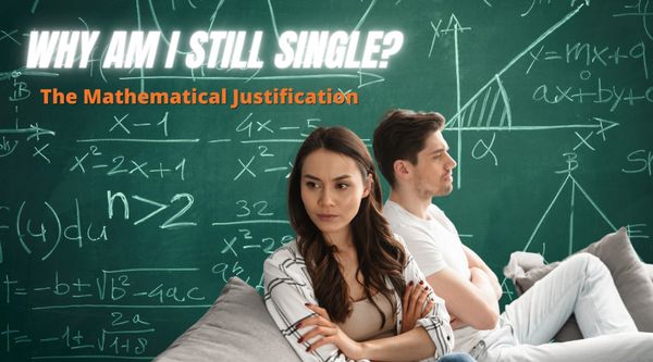 Why am I still single? The mathematical justification.
