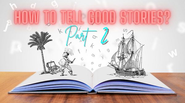 How to tell good stories? (part 2)