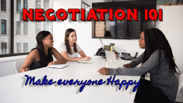 Negotiation 101: Make everyone happy