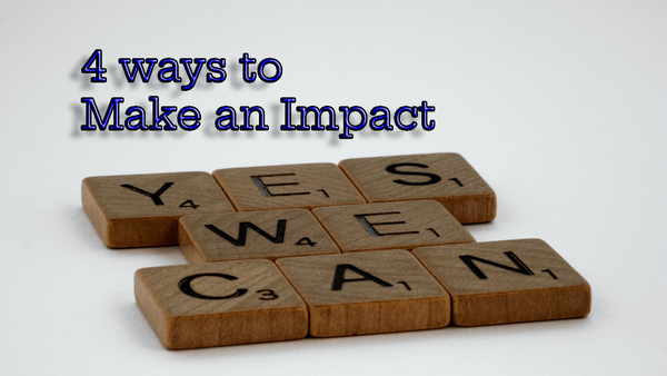 4 ways to make an impact