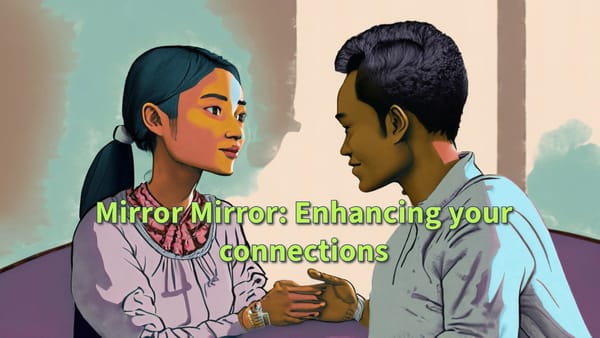 Mirror, Mirror: Enhancing Your Connections